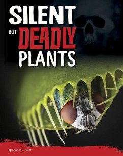 Silent But Deadly Plants - Hofer, Charles C.