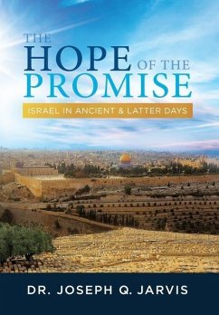 The Hope of the Promise: Israel in Ancient & Latter Days - Jarvis, Joseph Q.