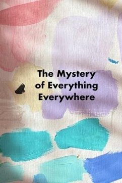 The Mystery of Everything Everywhere - Rizzotti, Alessandra; Sullivan, Shawn; Drolet, Morgan