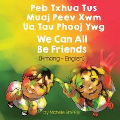 We Can All Be Friends (Hmong-English) - Griffis, Michelle