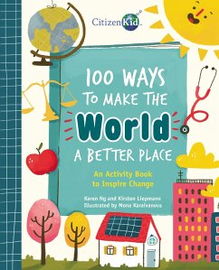 100 Ways to Make the World a Better Place - Ng, Karen; Liepmann, Kirsten