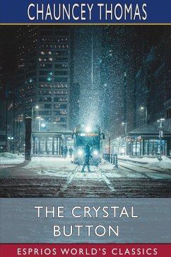 The Crystal Button (Esprios Classics) - Thomas, Chauncey