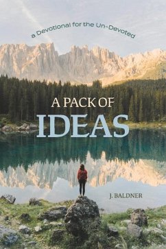 A Pack of Ideas: A Devotional for the Un-Devoted - Baldner, J.