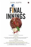 Final Innings: A Voyage Deep Into Uncharted Waters, Set In The World Of Cricket