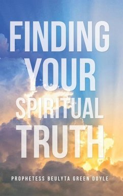 Finding Your Spiritual Truth - Doyle, Prophetess Beulyta Green