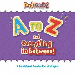 FoodTeenies A to Z and Everything In Between - Panagopulos, Nick