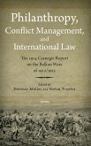 Philanthropy, Conflict Management and International Law: The 1914 Carnegie Report on the Balkan Wars of 1912/1913