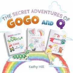 The Secret Adventures of Gogo and Q - Hill, Katherine