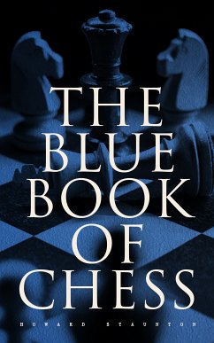 The Blue Book of Chess (eBook, ePUB) - Staunton, Howard