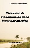 5 técnicas de visualización para impulsar su éxito (eBook, ePUB)