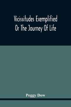 Vicissitudes Exemplified; Or The Journey Of Life - Dow, Peggy