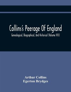 Collins'S Peerage Of England; Genealogical, Biographical, And Historical (Volume Viii) - Collins, Arthur; Brydges, Egerton
