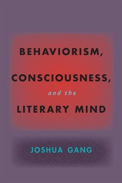 Behaviorism, Consciousness, and the Literary Mind - Gang, Joshua (University of California, Berkeley)