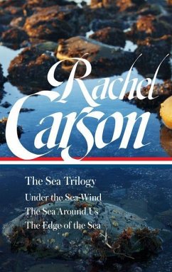 Rachel Carson: The Sea Trilogy (Loa #352): Under the Sea-Wind / The Sea Around Us / The Edge of the Sea - Carson, Rachel L.