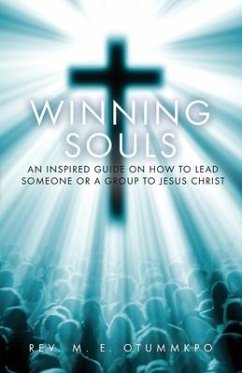 Winning Souls: An Inspired Guide on How to Lead Someone or a Group to Jesus - Otummkpo, M. E.