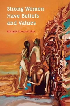 Strong Women Have Beliefs and Values: Inspired Words of Wisdom from Strong Women Through the Ages - Fuentes Díaz, Adriana