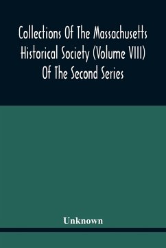 Collections Of The Massachusetts Historical Society (Volume Viii) Of The Second Series - Unknown