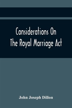 Considerations On The Royal Marriage Act - Joseph Dillon, John