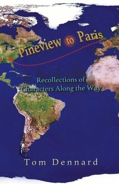 Pineview to Paris: Recollections of Characters Along the Way - Dennard, Tom