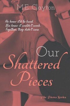 Our Shattered Pieces - Clayton, M. E.