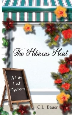 The Hibiscus Heist - Bauer, C. L.