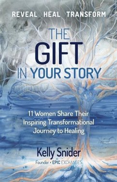 The Gift In Your Story - Snider, Kelly