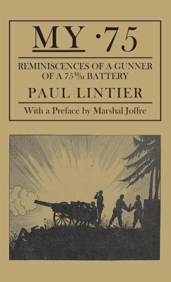 My .75 - Reminiscences of a Gunner of a 75m/M Battery - Lintier, Paul