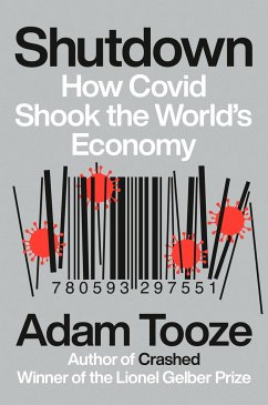 Shutdown: How Covid Shook the World's Economy - Tooze, Adam