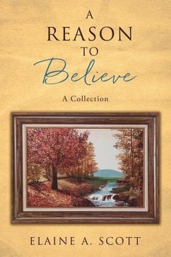 A Reason to Believe: A Collection - Scott, Elaine A.