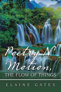 Poetry N' Motion, the Flow of Things - Gates, Elaine