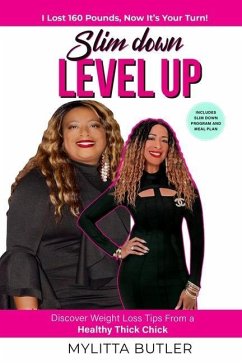 Slim Down Level Up: Discover Weight Loss Tips From a Healthy Thick Chick-I Lost 160 Pounds, Now It's Your Turn! - Butler, Mylitta
