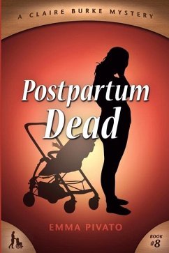 Postpartum Dead: A Claire Burke Mystery - Pivato, Emma