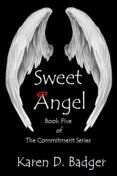 Sweet Angel: Book Five of the Commitment Series - Badger, Karen D.