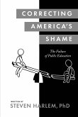 Correcting America's Shame: The Failure of Public Education