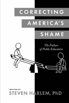 Correcting America's Shame: The Failure of Public Education - Harlem, Steven