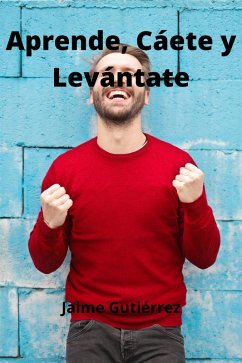 Aprende, Cáete y Levántate (eBook, ePUB) - Gutiérrez, Jaime