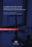 O agente político como sujeito ativo do ato de improbidade administrativa (eBook, ePUB) O agente político como sujeito ativo do ato de improbidade administrativa (eBook, ePUB)