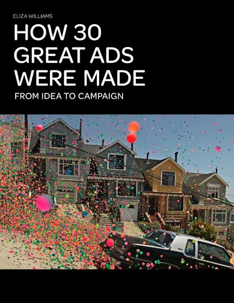 How 30 Great Ads Were Made (eBook, ePUB) How 30 Great Ads Were Made (eBook, ePUB)