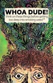 Whoa Dude!Think on these things before getting too deep into smoking Weed* (eBook, ePUB)