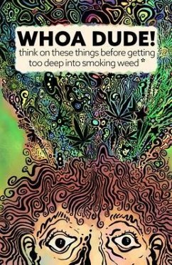Cover Whoa Dude!Think on these things before getting too deep into smoking Weed* (eBook, ePUB)