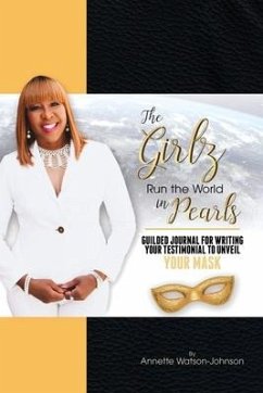 The Girz Run the World in Pearls: Guided Journal to Write Your Testimonial to Unveil Your Mask - Watson-Johnson, Annette