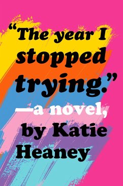 The Year I Stopped Trying - Heaney, Katie