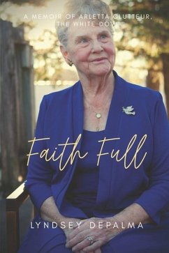 Faith Full: A Memoir of Arletta Clutteur, The White Dove - Depalma, Lyndsey Clutteur