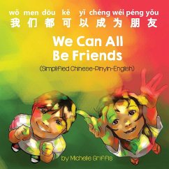 We Can All Be Friends (Simplified Chinese-Pinyin-English) - Griffis, Michelle