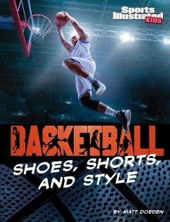 Basketball Shoes, Shorts, and Style - Doeden, Matt