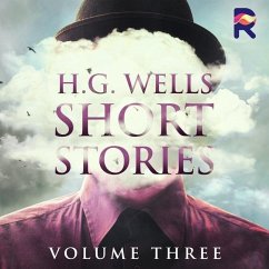 H.G. Wells Short Stories, Vol. 3 - Wells, H. G.