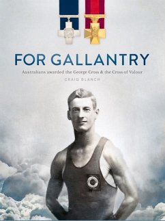 For Gallantry: Australians Awarded the George Cross & the Cross of Valour - Blanch, Craig