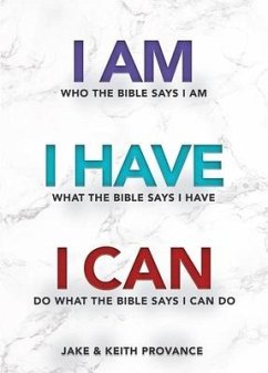 I Am Who the Bible Says I Am, I Have What the Bible Says I Have, I Can Do What the Bible Says I Can Do - Provance, Jake And Keith