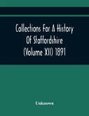 Collections For A History Of Staffordshire (Volume Xii) 1891