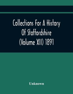 Collections For A History Of Staffordshire (Volume Xii) 1891 - Unknown